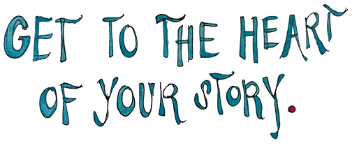 Get to the heart of your story